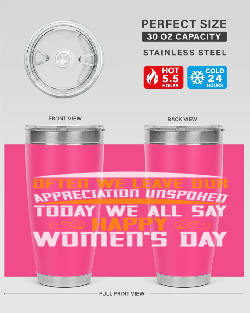 Often we leave our appreciation unspoken Today we all say Happy Womens Day Style 39#- womens day- Tumbler