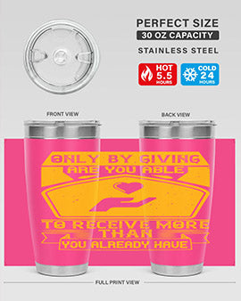 Only by giving are you able to receive more than you already have Style 38#- volunteer- Tumbler