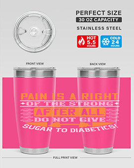 Pain is a right of the strong After all do not give sugar to diabetics Style 14#- diabetes- Tumbler