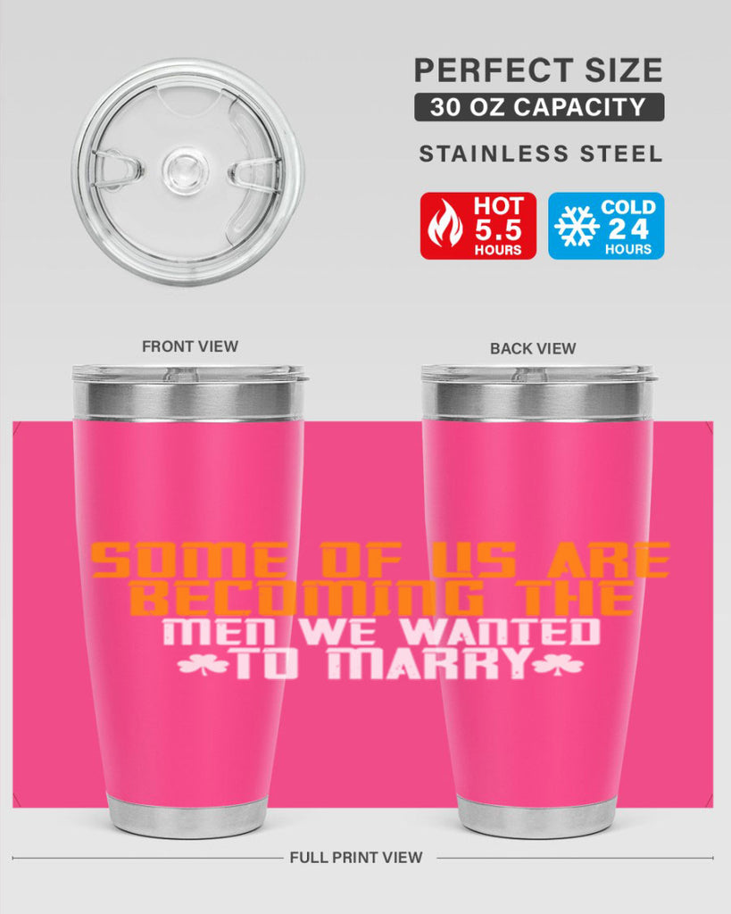 Some of us are becoming the men we wanted to marry Style 37#- womens day- Tumbler