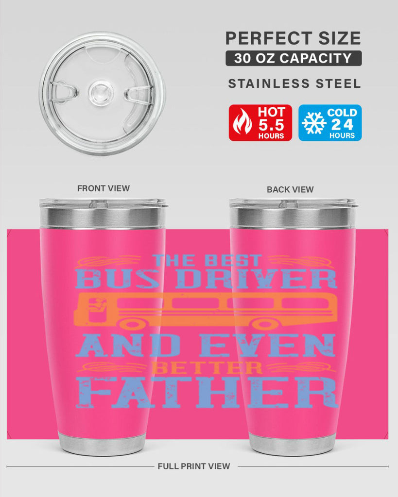 THE BEST BUS DRIVER AND EVEN BETTER FATHER Style 13#- bus driver- tumbler