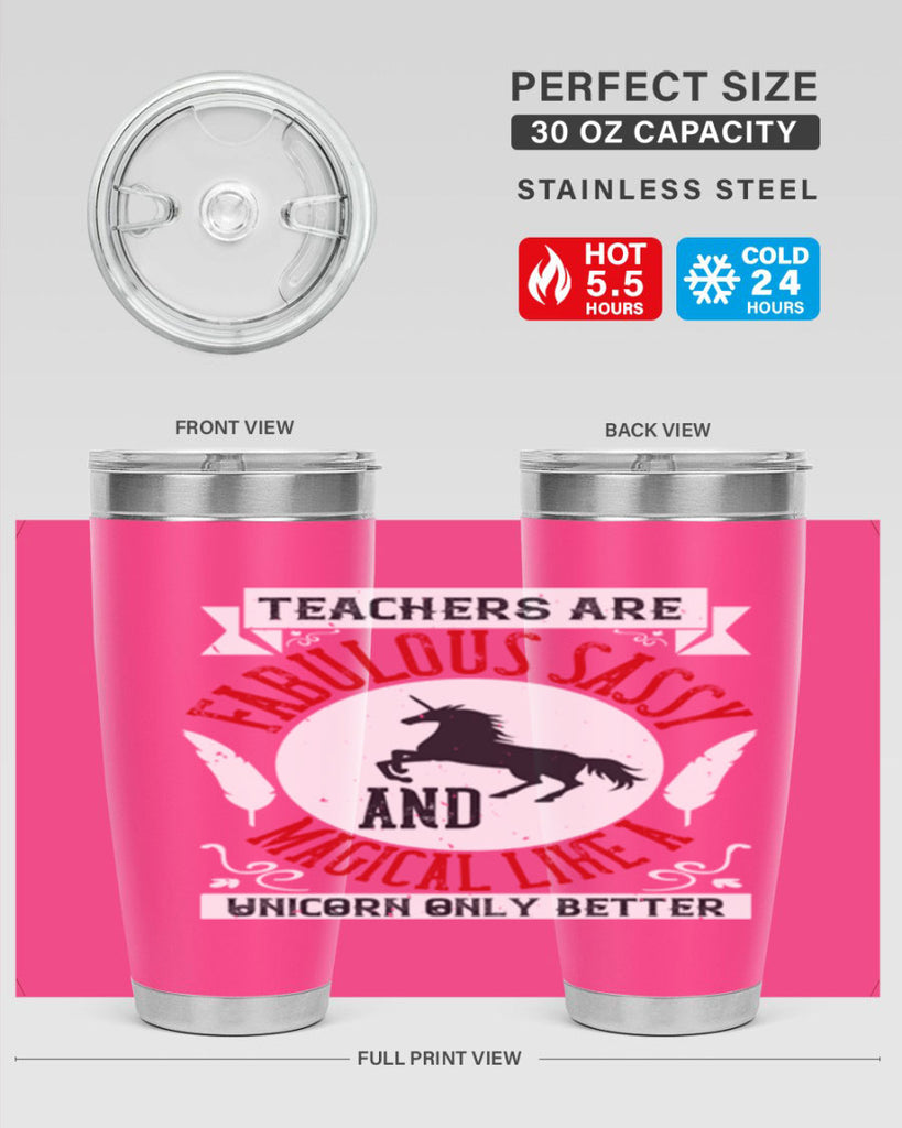 Teachers Are Fabulous Sassy And Magical Like A Unicorn Only Better Style 12#- teacher- tumbler