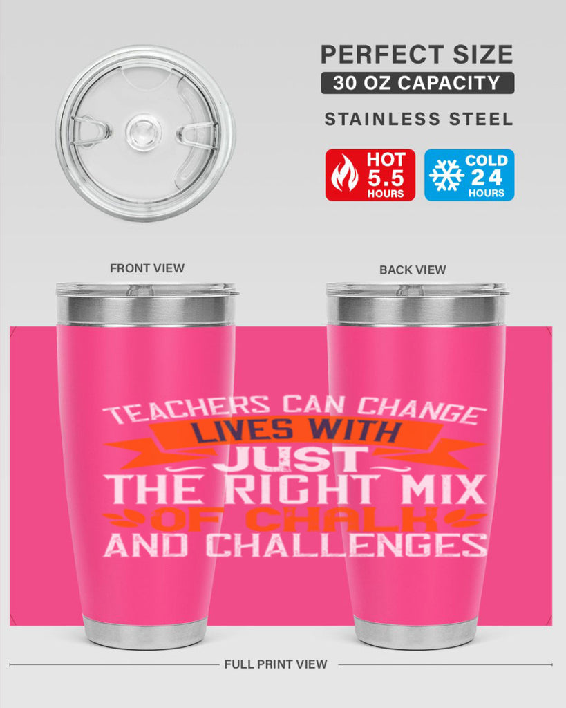 Teachers can change lives with just the right mix of chalk and challenges Style 11#- teacher- tumbler