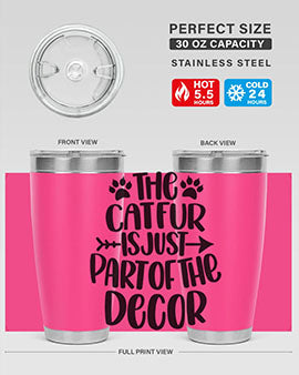 The Cat fur Is Just Part of Style 106#- cat- Tumbler