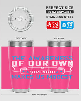 The awareness of our own strength makes us modest Style 27#- self awareness- Tumbler