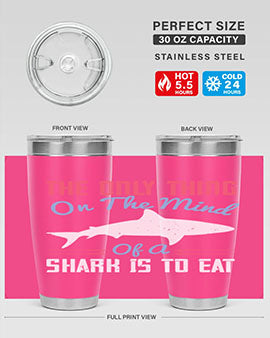The only thing on the mind of a shark is to eat Style 18#- shark  fish- Tumbler