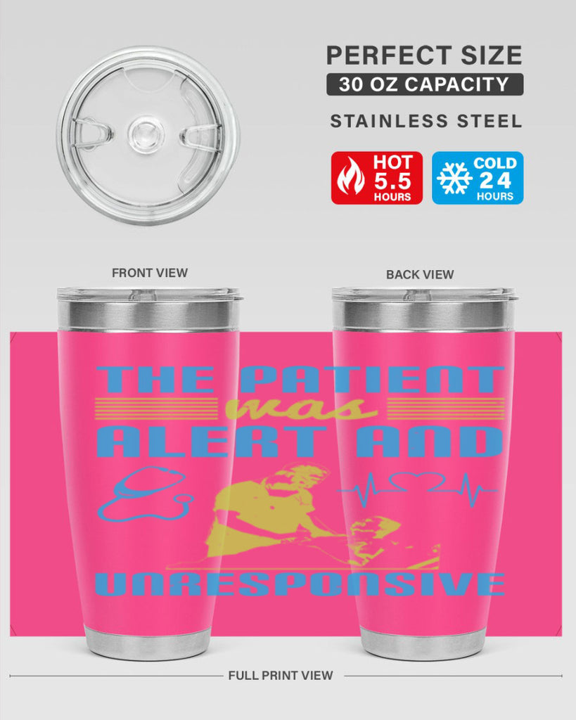 The patient was alert and unresponsive Style 16#- medical- tumbler