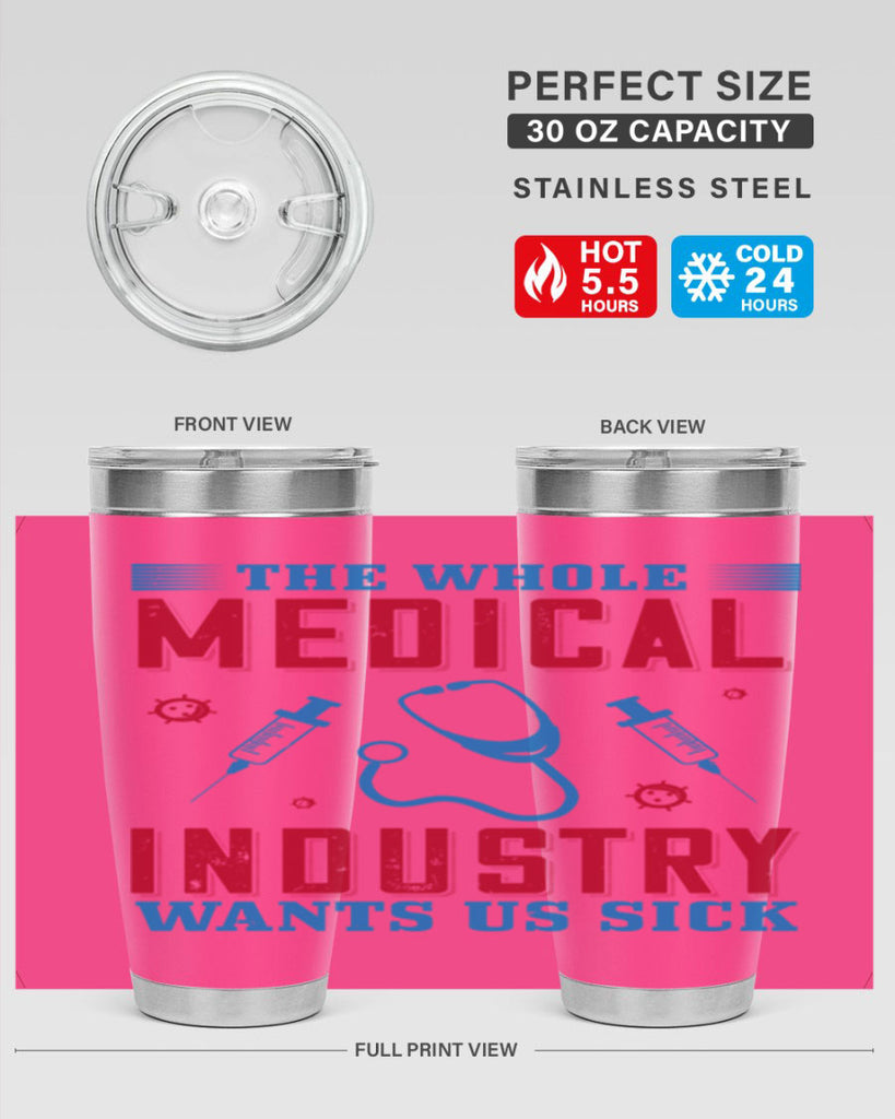 The whole medical industry wants us sick Style 14#- medical- tumbler