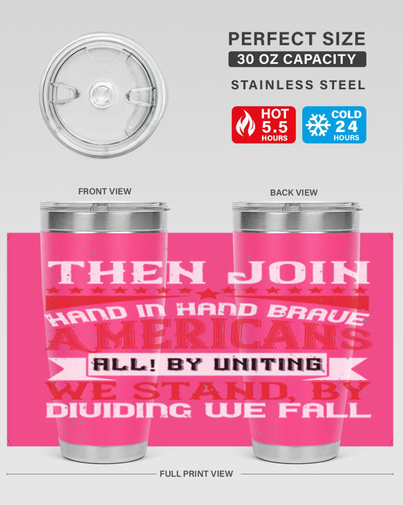 Then join hand in hand brave Americans all By uniting we stand by dividing we fall Style 193#- Fourt Of July- Tumbler