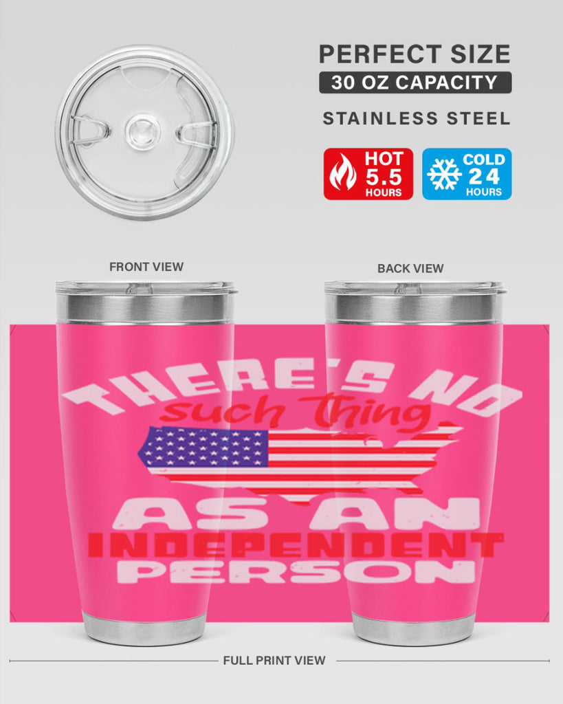 Theres no such thing as an independent person Style 44#- Fourt Of July- Tumbler
