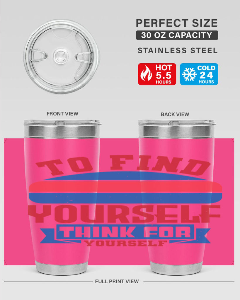 To find yourself think for yourself Style 47#- Fourt Of July- Tumbler