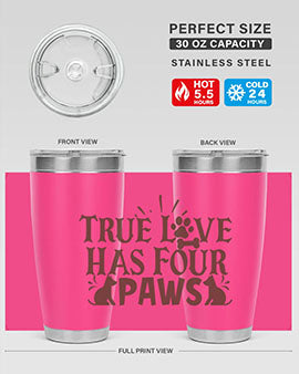 True Love Has Four Paws Style 24#- cat- Tumbler