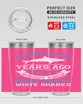 Twentyfive years ago nobody knew much about white sharks Style 10#- shark  fish- Tumbler