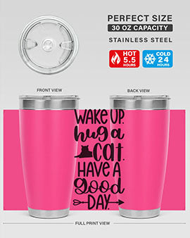 Wake Up Hug A Cat Style 108#- cat- Tumbler