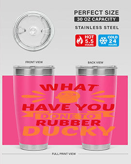 What Have You Done To Rubber Ducky Style 9#- duck- Tumbler