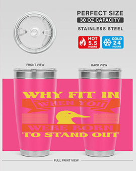 Why Fit In When You Were Born to Stand Out Style 7#- duck- Tumbler
