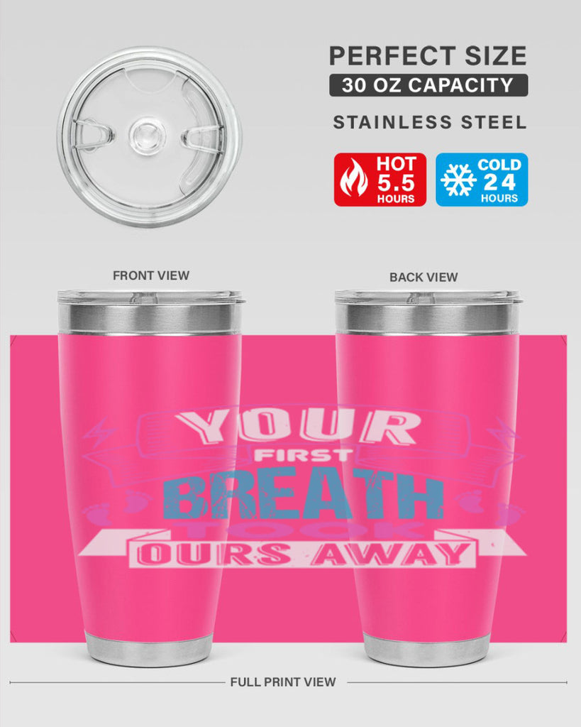 Your first breath took ours away Style 159#- baby- tumbler