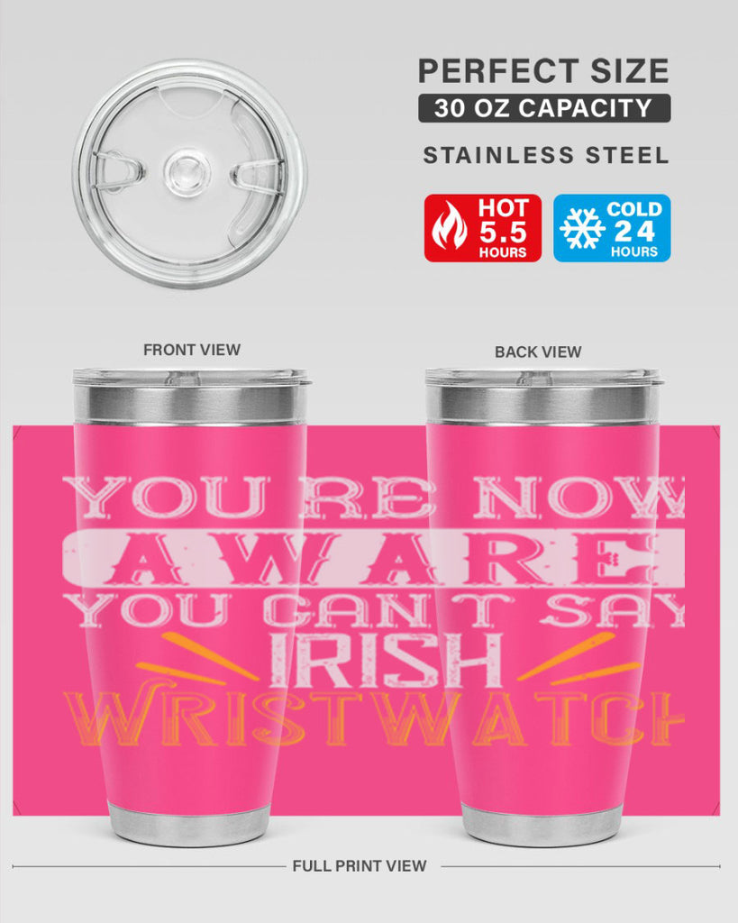 Youre now aware you cant say Irish Wristwatch Style 4#- St Patricks Day- Tumbler