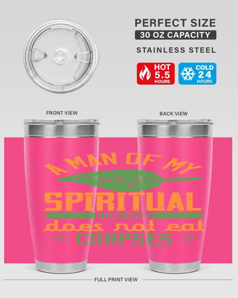 a man of my spiritual intensity does not eat corpses 150#- vegan- Tumbler