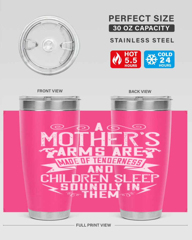 a mother’s arms are made of tenderness and children sleep soundly in them 236#- mom- Tumbler