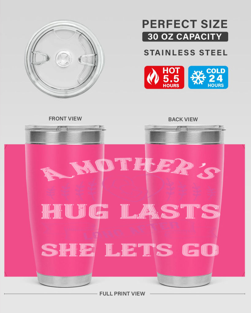 a mother’s hug lasts long after she lets go 231#- mom- Tumbler