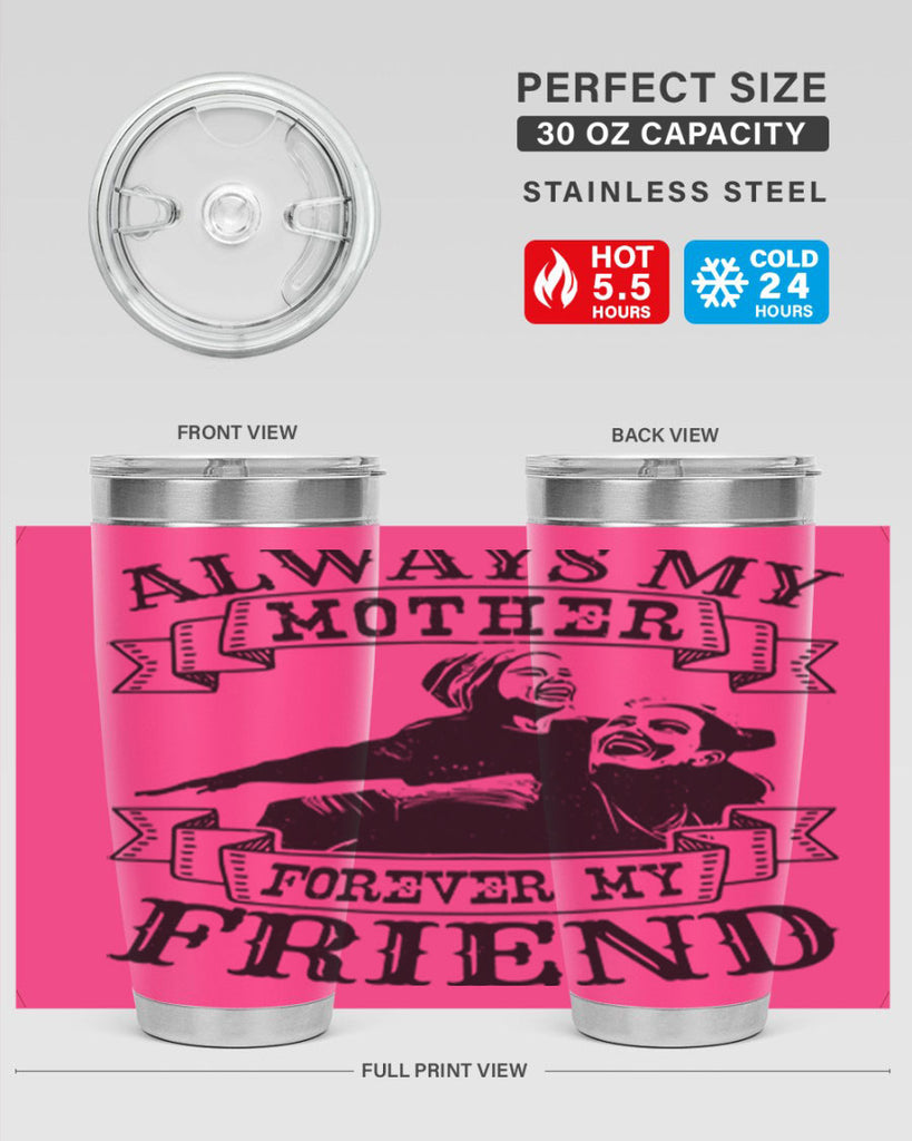 always my mother forever my friend 7#- mothers day- Tumbler