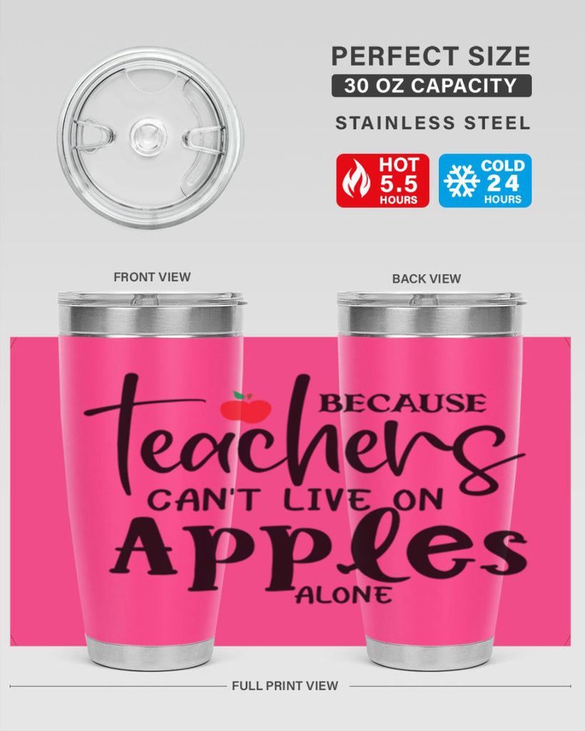 because teachers cant live on apples alone Style 190#- teacher- tumbler
