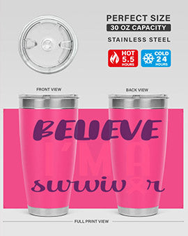 believe im a survivor Style 16#- breast cancer- Tumbler