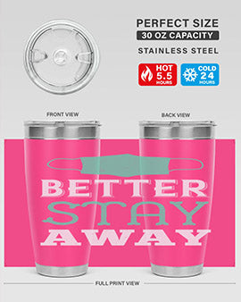 better stay away Style 37#- corona virus- Tumbler