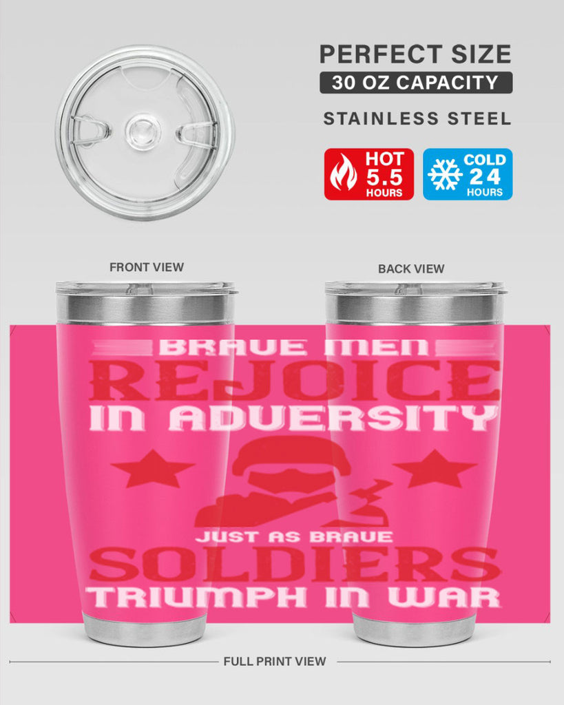 brave men rejoice in adversity just as brave soldiers triumph in war 70#- Veterns Day- Tumbler