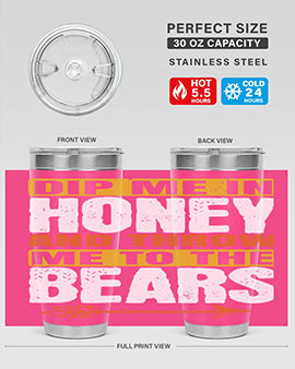 dip me in honey and throw me to the bears 7#- Bears- Tumbler