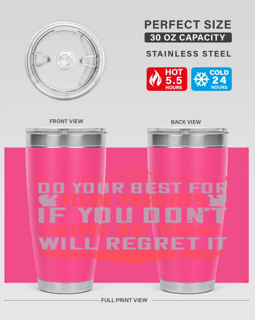 do your best for your parents if you don’t one day you will regret it 1#- Parents Day- Tumbler