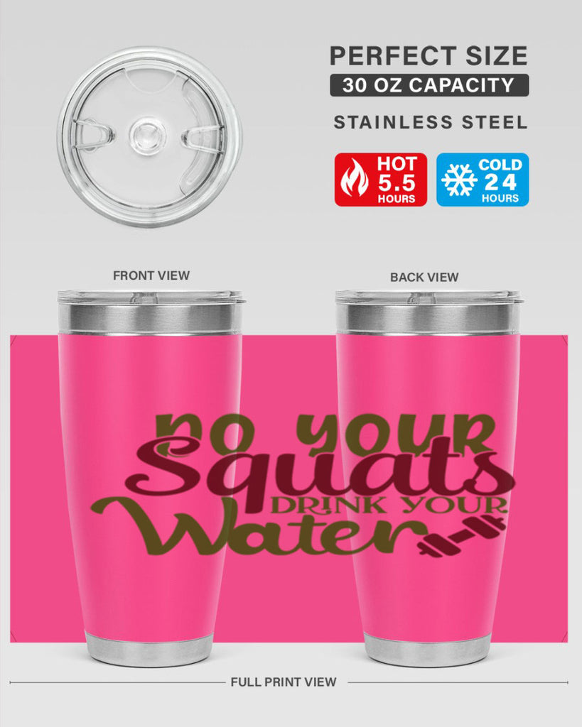 do your squats drink your water 49#- gym- Tumbler
