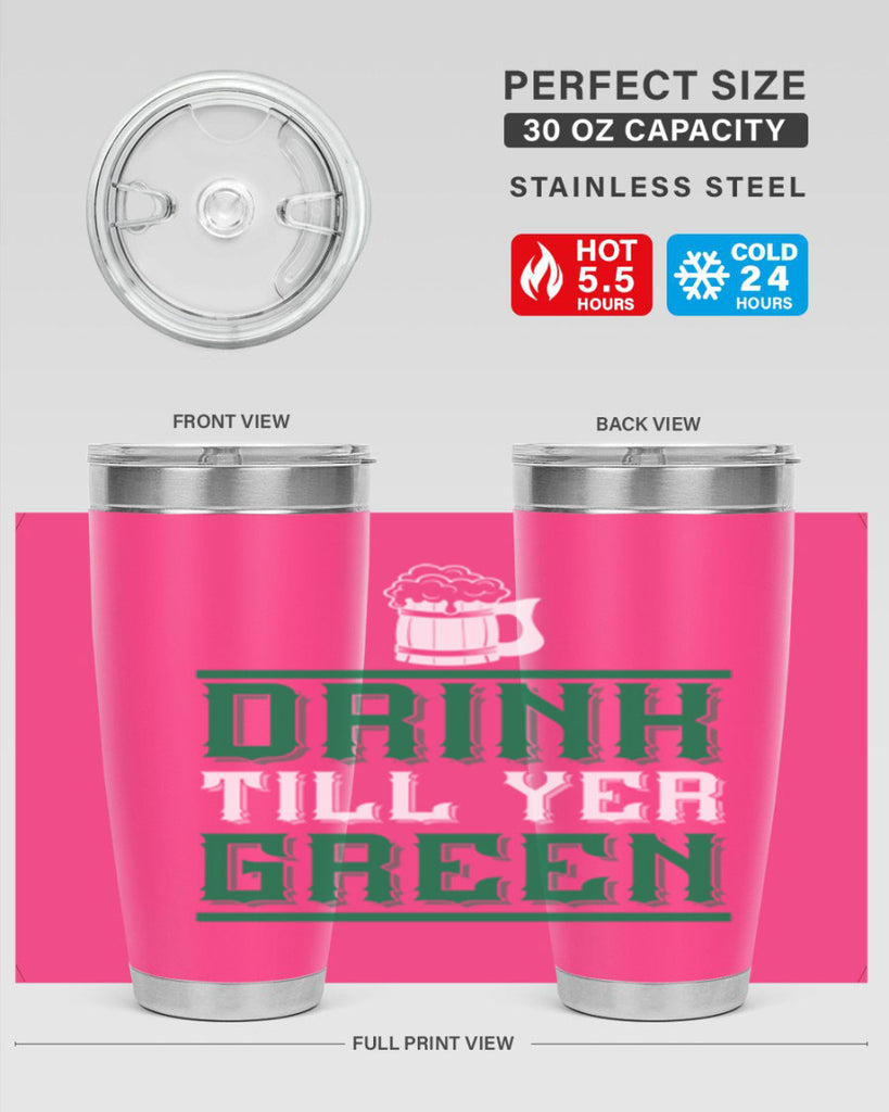 drink till yer green 91#- beer- Tumbler