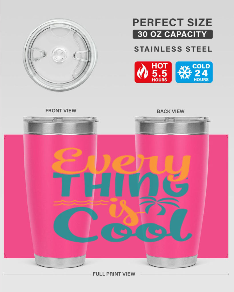 every thing is cool Style 106#- summer- Tumbler