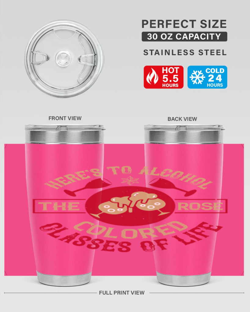 heres to alcohol the rose colored glasses of life 53#- drinking- Tumbler