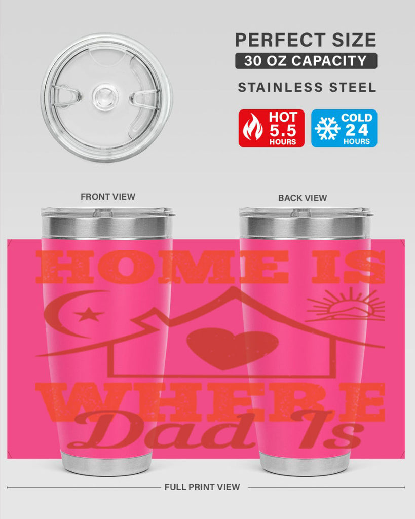 home is where dad is 207#- fathers day- Tumbler
