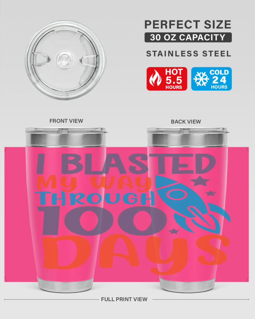 i blasted on my way through 100 days 12#- 100 days of school- Tumbler
