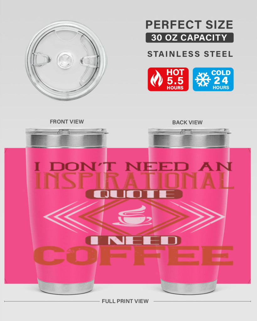 i don’t need an inspirational quotei need coffe 256#- coffee- Tumbler