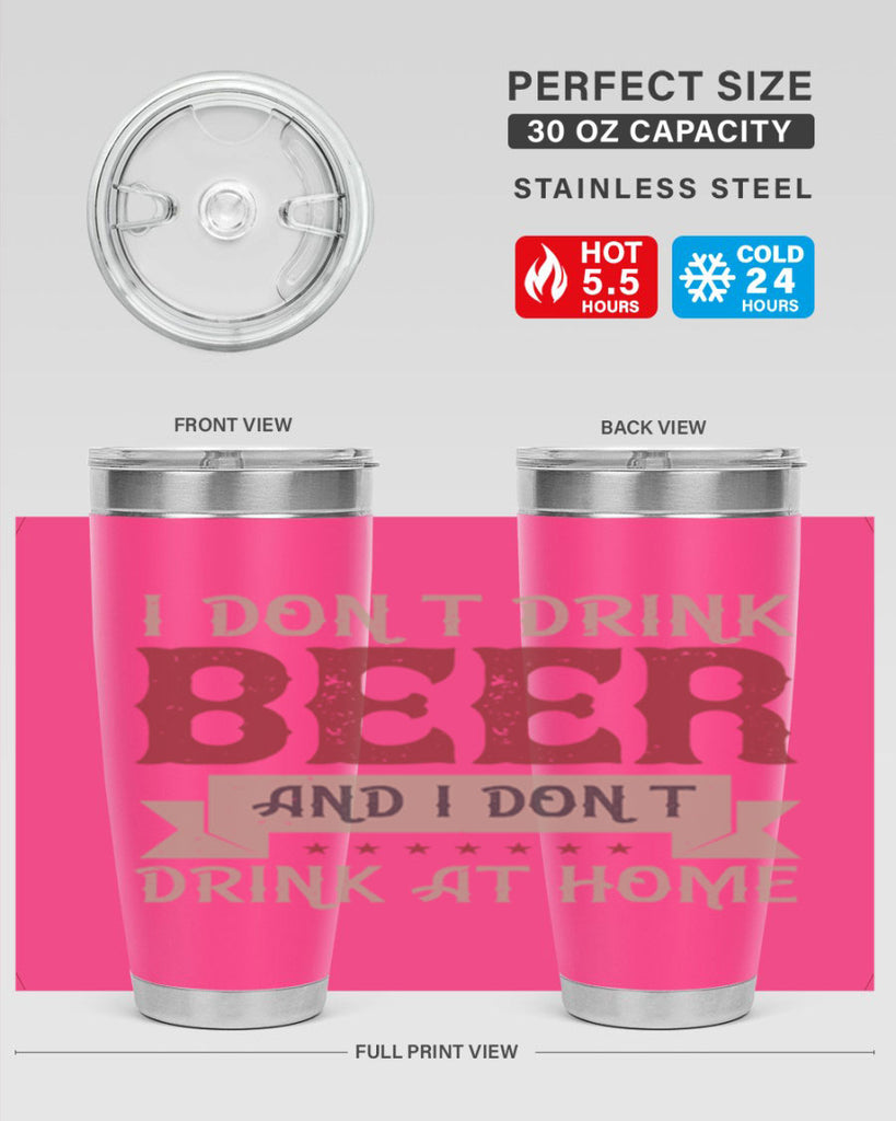 i dont drink beer and i dont drink at home 83#- beer- Tumbler