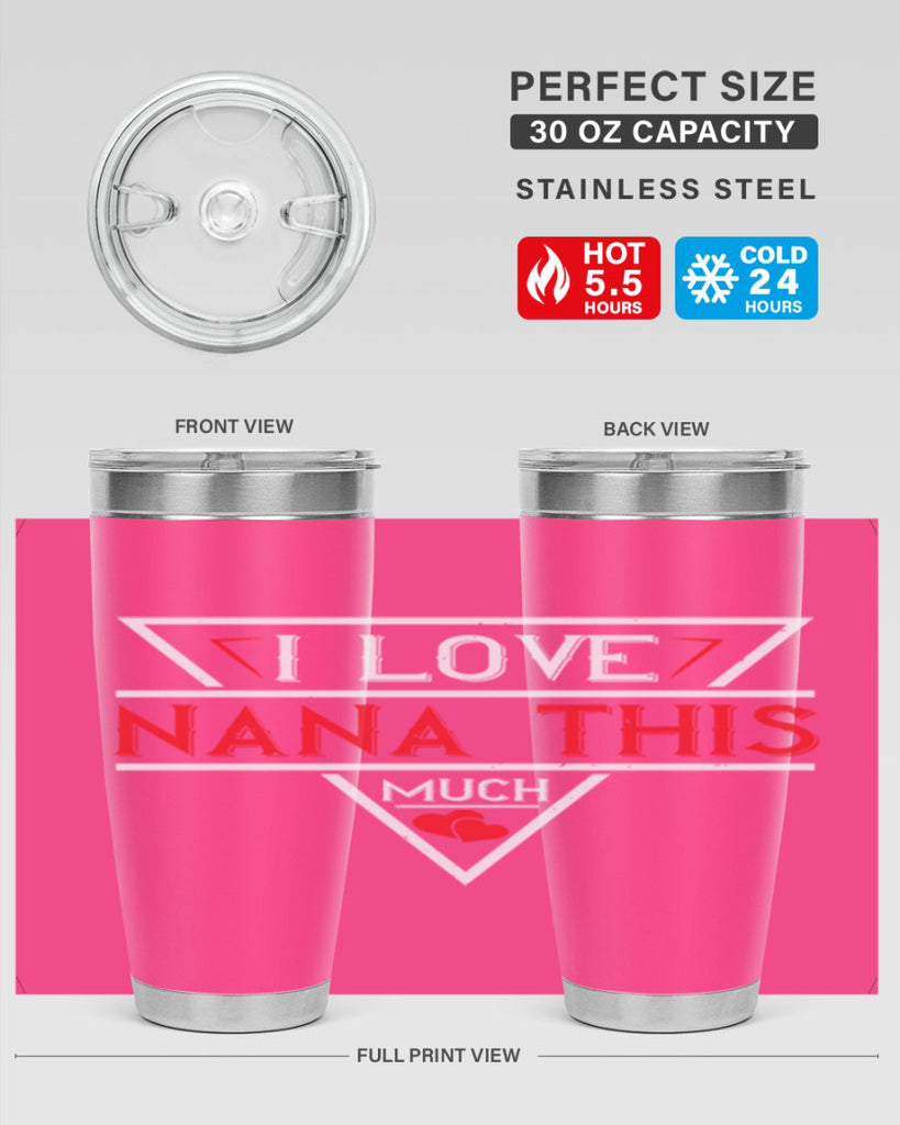 i love NANA THIS MUCH 25#- grandma - nana- Tumbler