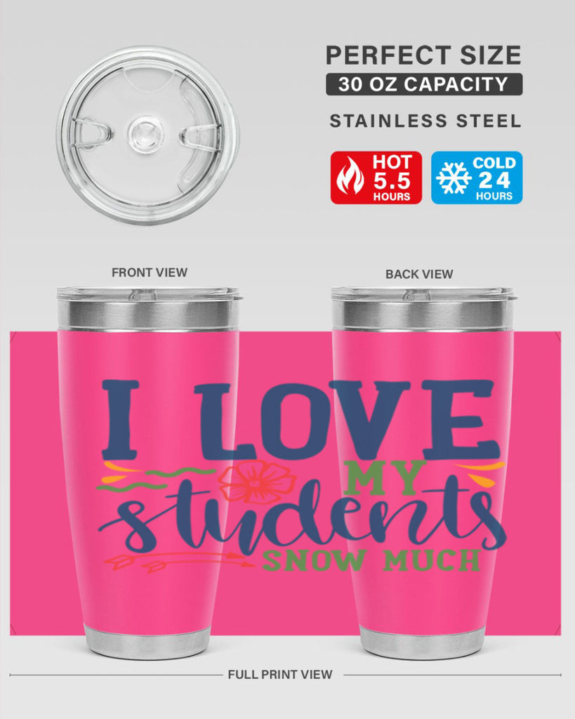 i love my students snow much Style 176#- teacher- tumbler