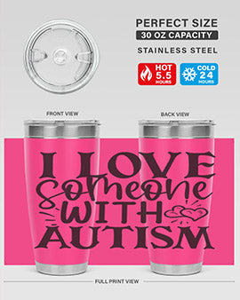 i love someone with autism Style 22#- autism- Tumbler