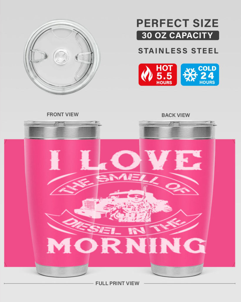 i love the smell of diesel in the morning Style 42#- truck driver- tumbler