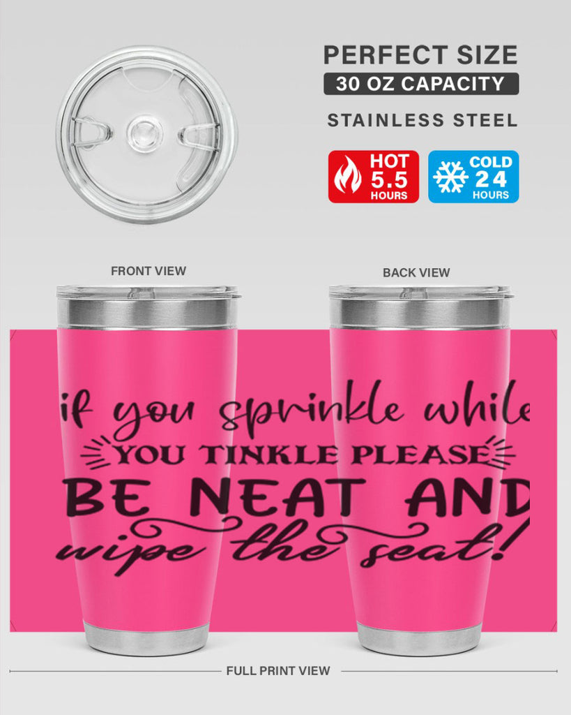 if you sprinkle while you linkle please be neat and wipe the seat 69#- bathroom- Tumbler