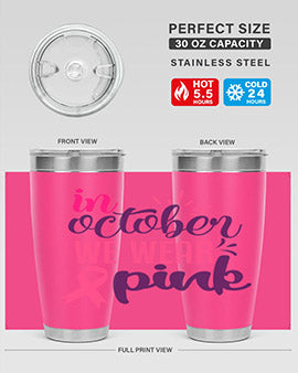 in october we wear pink Style 9#- breast cancer- Tumbler