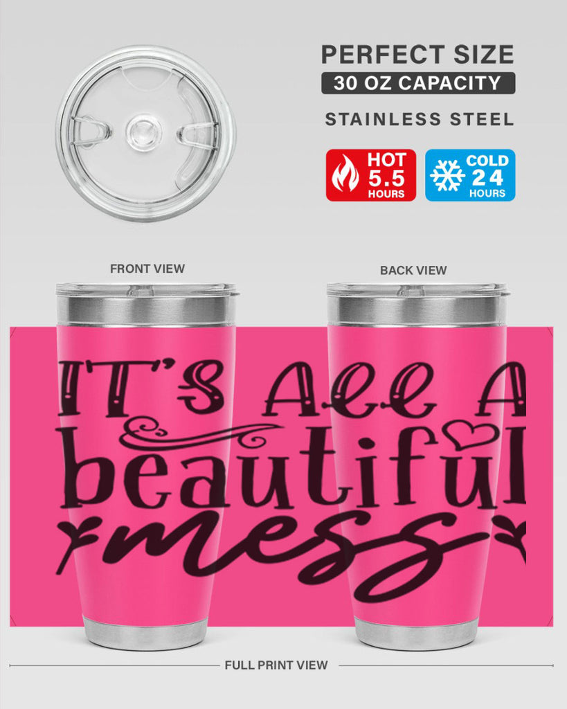 its all a beautiful mess 98#- home- Tumbler