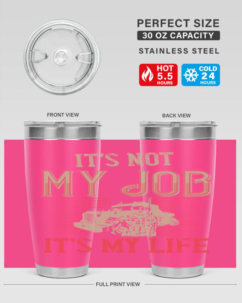 its not my job its my life Style 37#- truck driver- tumbler