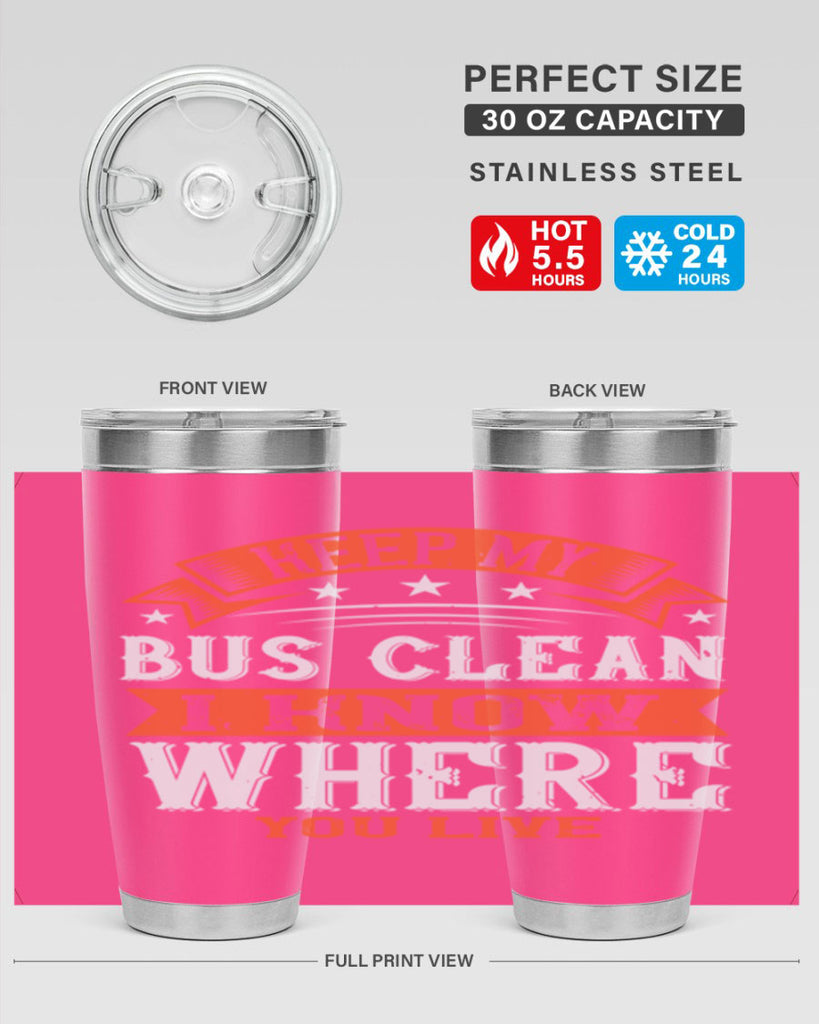 keep my bus clean i know where you live Style 22#- bus driver- tumbler
