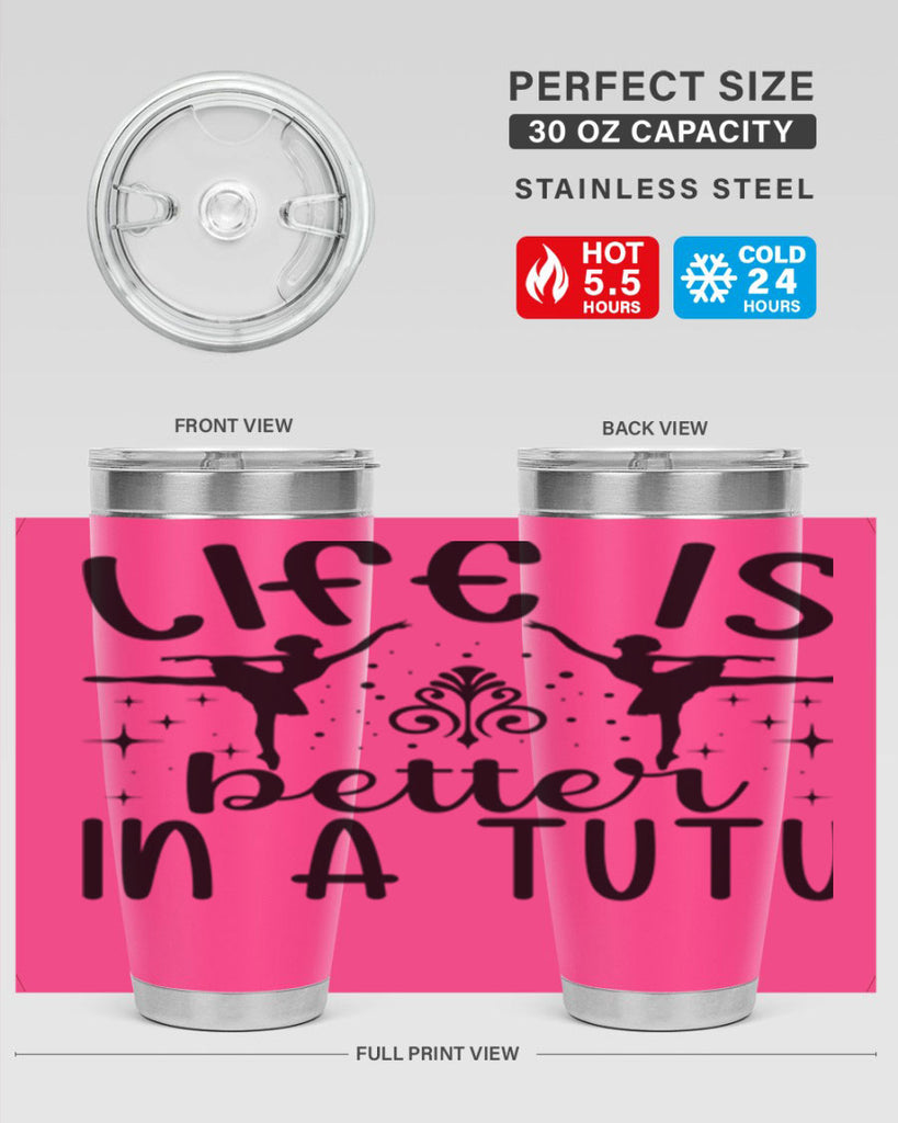 life is better in a tutu61#- ballet- Tumbler